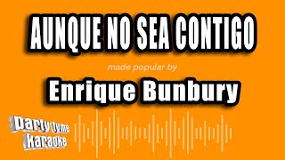 Enrique Bunbury - Aunque No Sea Contigo (Versión Karaoke)