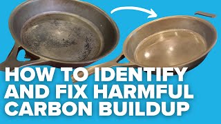 How to fix carbon build up on your cast iron and carbon steel cookware