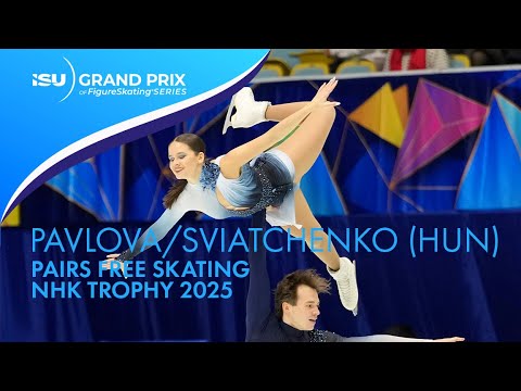 Maria PAVLOVA / Alexei SVIATCHENKO (HUN) | Pairs Free Skating | NHK Trophy 2025 | #GPFigure
