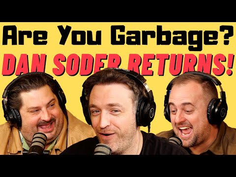 Are You Garbage Comedy Podcast: Dan Soder Returns!