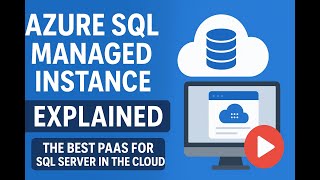 Azure SQL Managed Instance Explained | The Best PaaS for SQL Server in