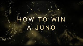 How to Win a JUNO
