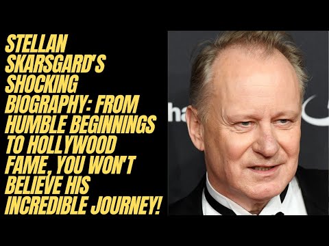 Stellan Skarsgard's Shocking Biography: From Humble Beginnings to Hollywood Fame