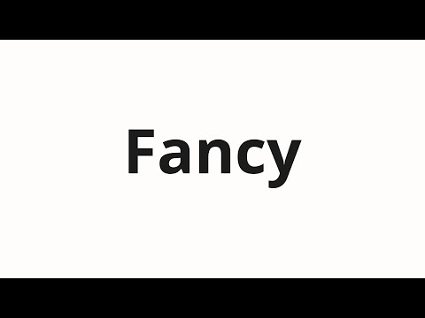 How to pronounce Fancy