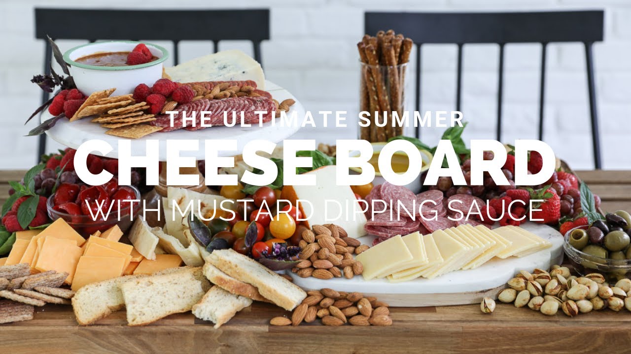 The Ultimate Summer Cheese Board