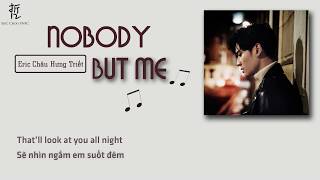 [Vietsub] Nobody but me - Eric Châu Hưng Triết