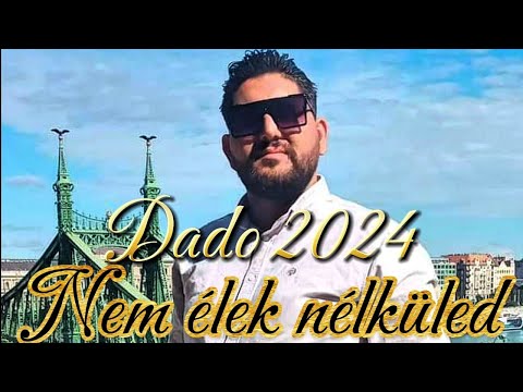 Dado 2024 - Nem élek nélküled | Dado Gipsy Music |