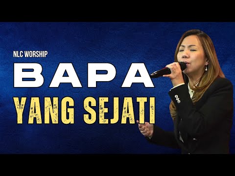 BAPA YANG SEJATI (COVER) - NLC Worship