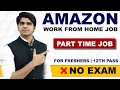 Part Time WORK FROM HOME JOBS for Freshers | 12th Pass | Amazon Customer Service Associate | Details
