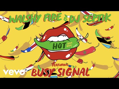 Busy Signal, Walshy Fire, DJ Septik - Hot (Bam Bam)