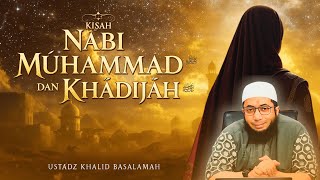 Download lagu KISAH NABI MUHAMMAD ﷺ DAN KHADIJAH - SEJARAH CINTA | Ustadz Khalid Basalamah mp3