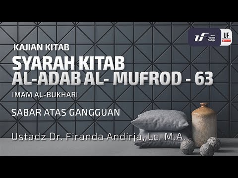 Kitab Al-Adab Al-Mufrad #63: Sabar Atas Gangguan - Ust Dr. Firanda Andirja, M.A.