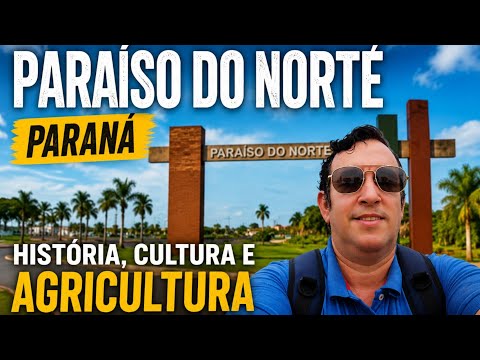 PARAÍSO DO NORTE - PR: COMO É A CIDADE DE PARAÍSO DO NORTE NO PARANÁ?