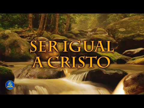 Hinário Adventista 288 - SER IGUAL A CRISTO