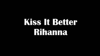 Rihanna - Kiss It Better (Lyrics)