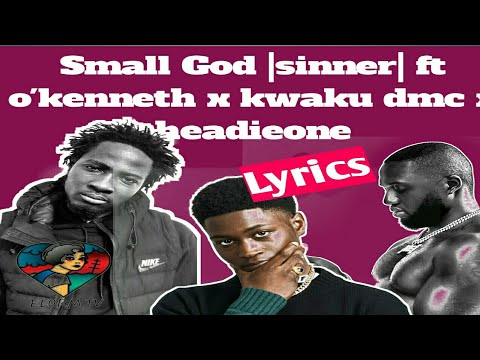 YGA O'KENNETH |SINNER| FT HEADIEONE X KWAKU DMC X SMALL GOD |LYRICS|🔥😁