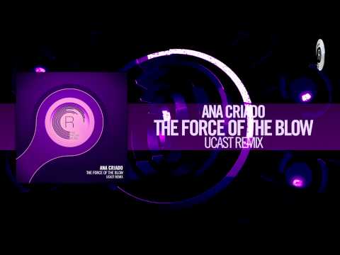 Ana Criado - The Force of The Blow (UCAST Remix) RNM