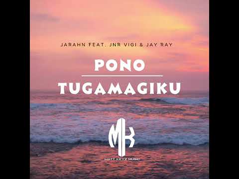 Pono Tugamagiku - Jarahn Feat. Jnr Vigi & Jay Ray (Prod By Matt Keyz) 2023