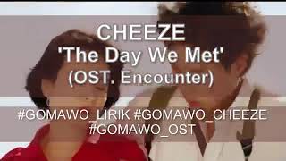 Download lagu CHEEZE 'the day we met' (OST. ENCOUNTER) mp3