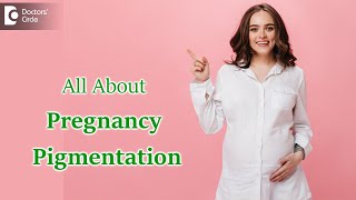Skin Darkening & Pigmentation during Pregnancy:Cause & Treatment-Dr. Rajdeep Mysore| Doctors