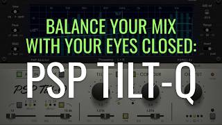 Video thumbnail for Balance your mix with eyes closed: the PSP Tilt-Q Equalizer by PSPaudioware