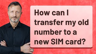 How can I transfer my old number to a new SIM card?