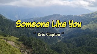 SOMEONE LIKE YOU - (Karaoke Version) - in the style of Eric Clapton