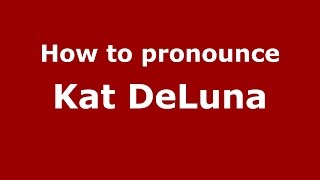 How to pronounce Kat Deluna