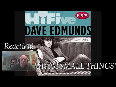 DAVE EDMUNDS – From Small Things (Big Things One Day Come) | REACTION