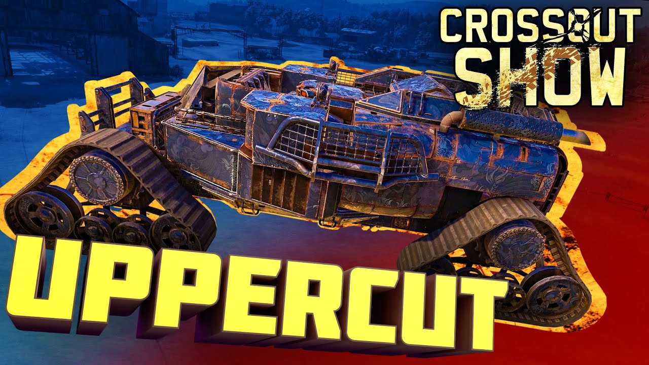 Crossout Show: Uppercut