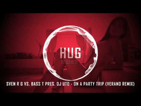 Sven R G vs. Bass-T pres. DJ Uto - On A Party Trip (Verano Remix)