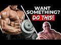 You Will Get Everything You Want If You Do This!