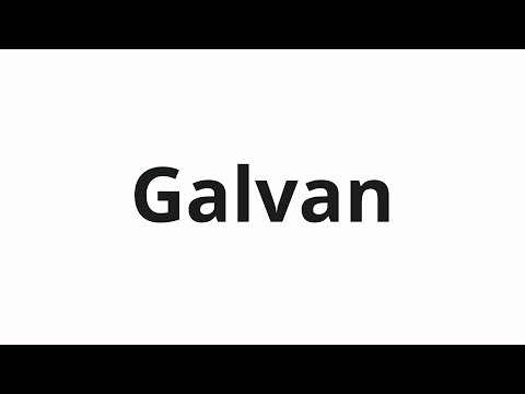 How to pronounce Galvan