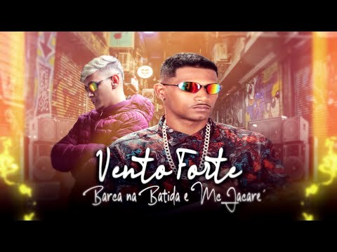 BARCA NA BATIDA, MC JACARÉ - VENTO FORTE