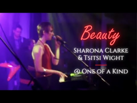 Sharona Clarke & Tsitsi Wight - Beauty | LIVE @ One of a Kind (sidestage cam)