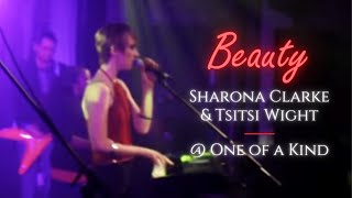 Sharona Clarke & Tsitsi Wight - Beauty | LIVE @ One of a Kind (sidestage cam)