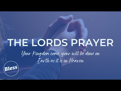 Bless Community Church - The Lord's Prayer | Your Kingdom Come, Your will be done