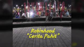 Download lagu Robinhood Cerita pahit... mp3