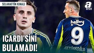 Kerem Aktürkoğlu Fenerbahçe Sınavında Mauro Icardi’yi Aradı