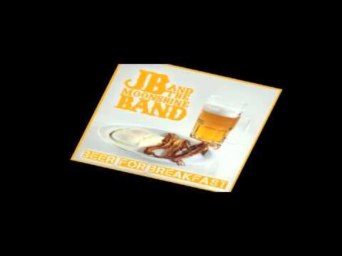 JB & The Moonshine Band - Beer For Breakfast (Long Version)
