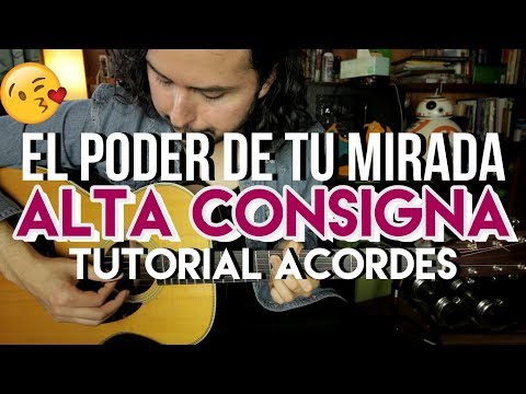 El Poder De Tu Mirada - Alta Consigna