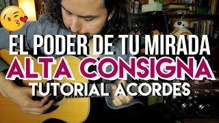 El Poder De Tu Mirada - Alta Consigna - Tutorial - ACORDES - Como tocar en Guitarra