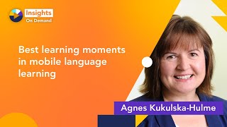 Best learning moments in mobile language learning with Agnes Kukulska-Hulme
