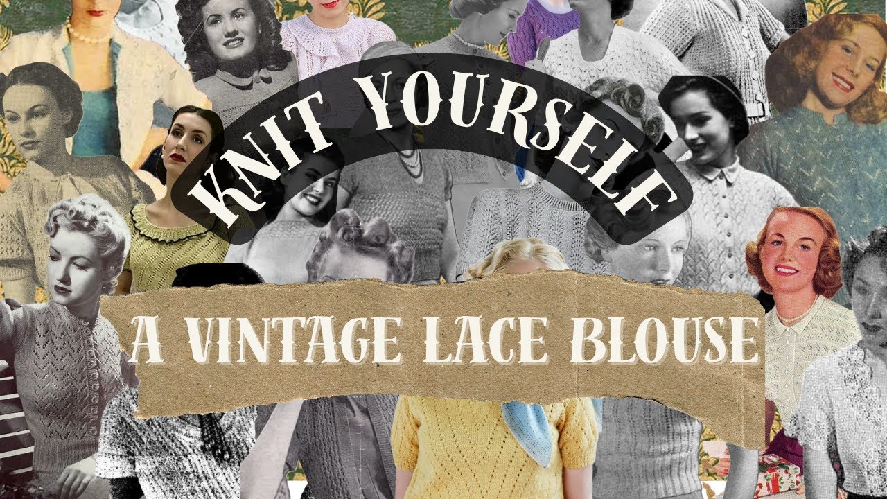 Knit Yourself a Vintage Lace Blouse | 50+ Free or Resized Patterns