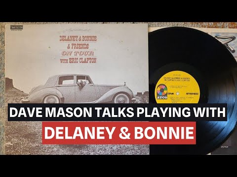 Dave Mason On Why He Joined Delaney & Bonnie's Legendary 1969/70 Tour with Blind Faith