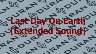 Duran Duran - Last Day On Earth [Extended Sound]