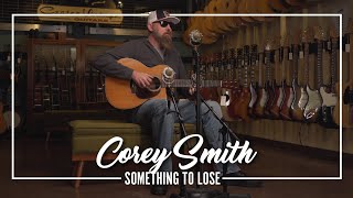 Corey Smith // Something to Lose