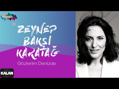 Zeynep Bakşi Karatağ – Gözlerim Denizde I Mozaik © 2016 Kalan Müzik