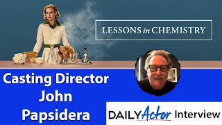 Casting Director John Papsidera on Self-Tapes and Demo Reels and Casting 'Lessons in Chemistry'