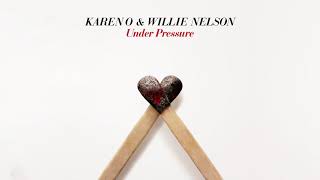 Karen O &amp; Willie Nelson - &quot;Under Pressure&quot; (Official Audio)